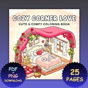 May include: A digital coloring book cover with the title "Cozy Corner Love" and the subtitle "Cute & Comfy Coloring Book." The illustration depicts a bedroom scene with a bed, roses, and a teddy bear. The cover also includes the text "PDF + PNG Download" and "25 Pages."
