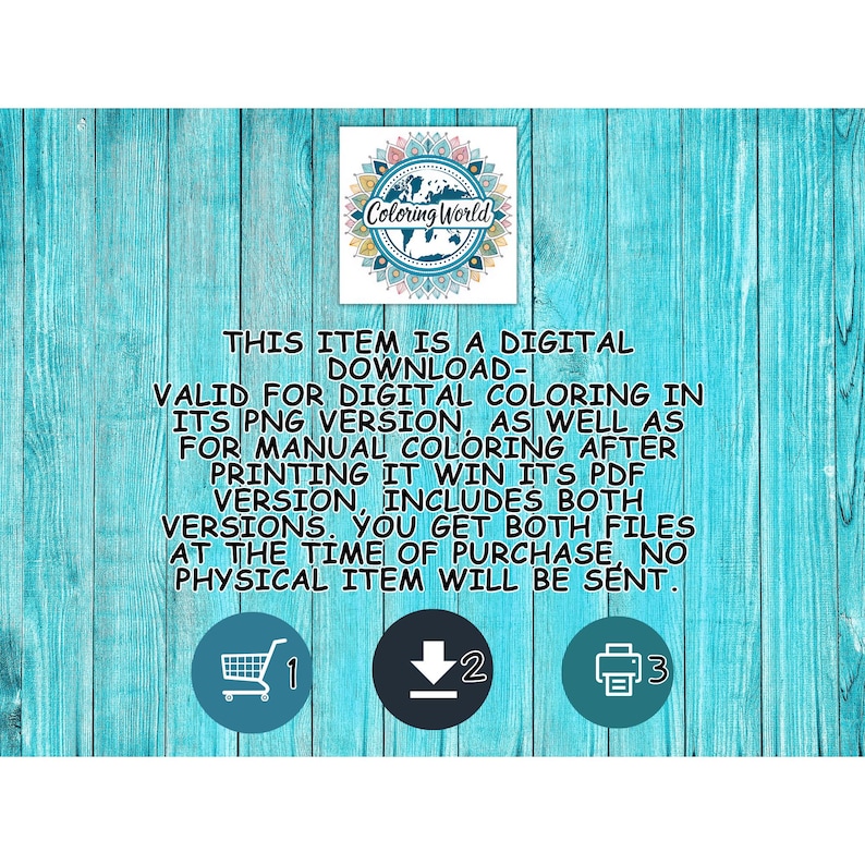 May include: A digital download graphic on a turquoise wooden background. The graphic includes the text "Coloring World" and instructions for digital and manual coloring. Icons for a shopping cart, download, and printer are also present.