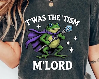 T'was the 'Tism M'Lord Shirt,Funny Autism Shirt,Frog With A Sword Tee,Sarcastic Frog Sweatshirt,Autism Gift,Medieval Knight Frog,Meme Tshirt