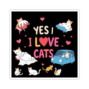Yes I Love Cats! Cute Cat Love Kiss-Cut Stickers, Cat Lover Gift, Laptop Decal, Pet Mom Souvenir, Fun Home Decor, Whimsical Animal Sticker