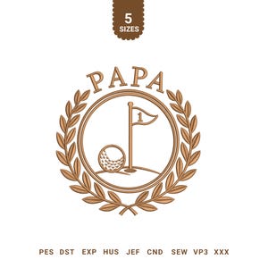 May include: An embroidery design featuring a brown circular laurel wreath surrounding a golf ball and a flagstick with the number 1 on the flag. The word PAPA is arched above the wreath. Text at the top reads 5 SIZES and at the bottom lists file formats.