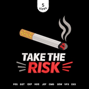 May include: A black background displays an embroidered design of a lit cigarette with smoke. The text "TAKE THE RISK" is in white and red, with "RISK" in a bold font. The design is available in 5 sizes. A striking, bold design.