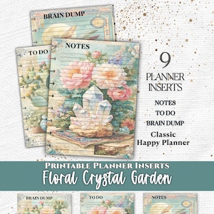 May include: Nine printable planner inserts featuring a Floral Crystal Garden theme. The pages include sections labeled Brain Dump, To Do, and Notes, decorated with illustrations of pink flowers, crystals, cacti, and birds on lined paper.