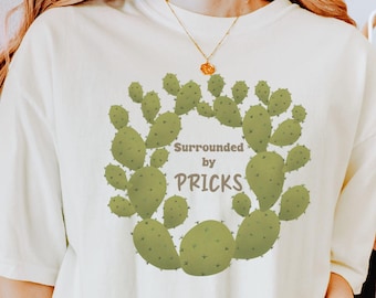 Comfort Colors Surrounded by Pricks Shirt, Funny Cactus Tee, Plant Lover Tshirt, Sarcastic Gift for Gardener Tee Funny Gardening Pun T-Shirt