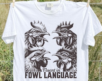 Comfort Colors Funny Chicken Shirt Fluent In Fowl Language, Chicken Lovers Tee, Farmer T-Shirt, Homesteader Chicken Pun Humor Tshirt Gift