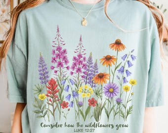Comfort Colors Consider How The Wildflowers Grow Shirt, Bible Verse Tshirt, Religious Wildflower Tee, Christian Mom Shirt, Floral T-Shirt