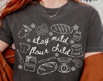 Stay Mild Flour Child Baking Lovers Pun Shirt, Comfort Colors Funny Sourdough Bread Baking Tshirt, Retro Baking Tee, Bakers Gift for Her