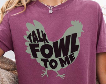Funny Chicken Pun Shirt, Chicken Lovers Gift, Fowl Language Chicken Farmer T-shirt, Crazy Chicken Lady Tee, Homesteader Country Girl Tshirt