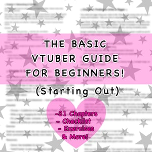 May include: A pink and white graphic with the text "THE BASIC VTUBER GUIDE FOR BEGINNERS! (Starting Out)". A pink heart shape contains the text "-21 Chapters - Checklist - Exercises & More!" The background has a pattern of gray stars.