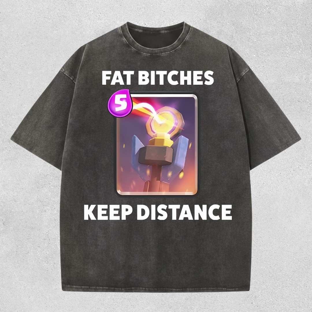Fat Bitches Keep Distance Shirt - Funny Savage Humor Comfort Colors T ...
