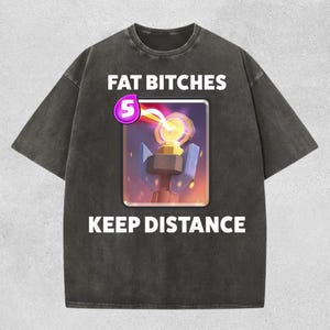 Fat Bitches Keep Distance Shirt - Funny Savage Humor Comfort Colors T-Shirt, Bold Offensive Joke Tee, Sarcastic Attitude Statement Shirt