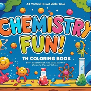 Puede incluir: Ilustración colorida para un libro para colorear con temática de química. El título "CHEMISTRY FUN!" se muestra en letras grandes y vibrantes. La imagen incluye átomos de dibujos animados, vasos de precipitados y otros elementos científicos, sobre un fondo azul.