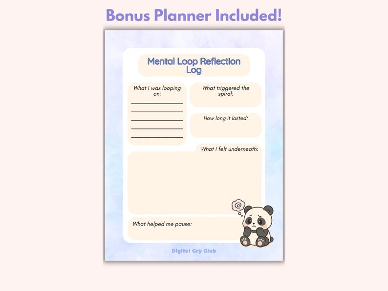 Op de afbeelding: Een digitale plannerpagina met de titel "Mental Loop Reflection Log". De pagina bevat prompts voor zelfreflectie, zoals "What I was looping on" en "What triggered the spiral". Een trieste panda-illustratie staat in de hoek. De tekst "Bonus Planner Included!" staat bovenaan.