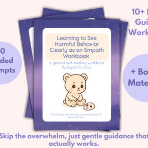 May include: A stack of workbooks with the title "Learning to See Harmful Behavior Clearly as an Empath Workbook." The cover features a sad bear illustration. Text includes "40 Guided Prompts" and "10+ Page Guided Workbook."