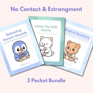 May include: Three packets with illustrations and text. The packets are titled "Releasing Parent Wounds", "Little Me Still Hurts", and "Build-A-Boundary". The text "No Contact & Estrangment" and "3 Packet Bundle" are also visible.