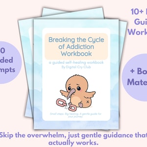 May include: A workbook stack titled "Breaking the Cycle of Addiction Workbook" with a cartoon bird illustration. The workbook includes 40 guided prompts and bonus material. The text reads "Skip the overwhelm, just gentle guidance that actually works."