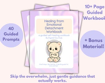 May include: A stack of workbooks with a light purple and white background. The cover reads "Healing from Emotional Detachment Workbook" with a cartoon bear illustration. Text includes "40 Guided Prompts" and "10+ Page Guided Workbook".