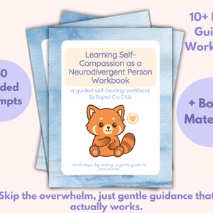 May include: A stack of workbooks with a light blue watercolor background. The cover features a cartoon red panda and the title "Learning Self-Compassion as a Neurodivergent Person Workbook". Includes 40 guided prompts and bonus material.