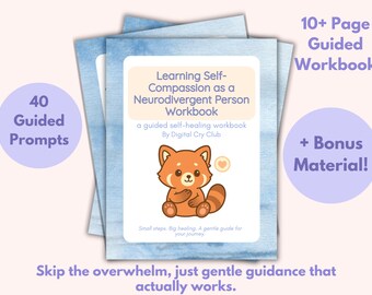 May include: A stack of workbooks with a light blue watercolor background. The cover features a cartoon red panda and the title "Learning Self-Compassion as a Neurodivergent Person Workbook". Includes 40 guided prompts and bonus material.