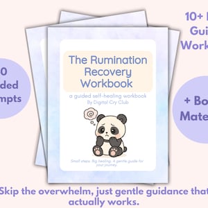 May include: A workbook titled "The Rumination Recovery Workbook" featuring a sad panda illustration. The cover includes the text "40 Guided Prompts" and "10+ Page Guided Workbook + Bonus Material!" The bottom reads "Skip the overwhelm, just gentle guidance that actually works."