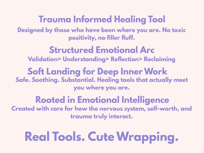 May include: A light purple graphic on a light pink background. The text reads: Trauma Informed Healing Tool, Structured Emotional Arc, Soft Landing for Deep Inner Work, Rooted in Emotional Intelligence, and Real Tools. Cute Wrapping.