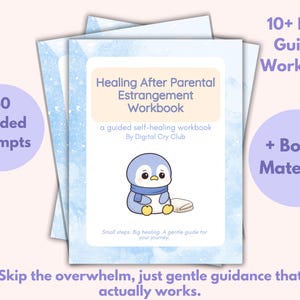 May include: A workbook titled "Healing After Parental Estrangement Workbook" with a cartoon penguin illustration. The cover features text that reads "40 Guided Prompts" and "10+ Page Guided Workbook + Bonus Material!" The workbook is designed for self-healing.