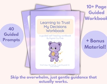 May include: A stack of light purple workbooks titled "Learning to Trust My Decisions Workbook" with a cartoon bear illustration. The cover text includes "40 Guided Prompts" and "10+ Page Guided Workbook". The image also includes the text "Skip the overwhelm, just gentle guidance that actually works."