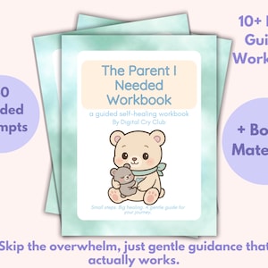 May include: A stack of workbooks titled "The Parent I Needed Workbook" with a cute bear illustration. The cover text includes "40 Guided Prompts" and "10+ Page Guided Workbook + Bonus Material!" The workbook is designed for self-healing.