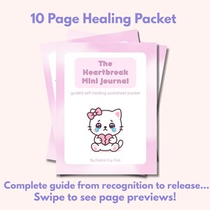Puede incluir: Un conjunto de páginas rosas y blancas titulado "The Heartbreak Mini Journal". La portada presenta un gato de dibujos animados llorando que sostiene un corazón roto. El texto en la parte superior dice "10 Page Healing Packet". El texto adicional incluye "Complete guide from recognition to release..."
