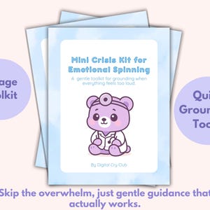May include: A stack of three printed guides titled "Mini Crisis Kit for Emotional Spinning" with a cartoon bear doctor illustration. The guides are light blue with text that reads "9 Page Toolkit" and "Quick Grounding Tools". The text "Skip the overwhelm, just gentle guidance that actually works" is also visible.