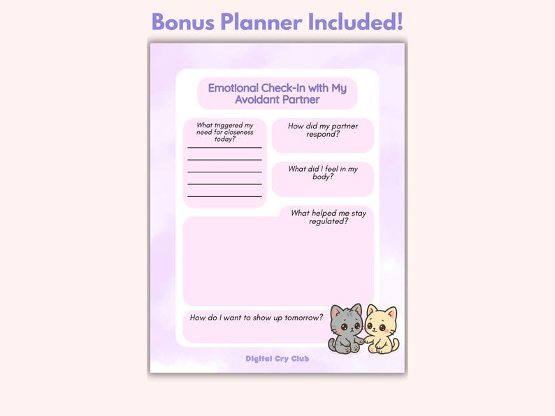 Puede incluir: Una p&aacute;gina de planificador con el texto "Emotional Check-In with My Avoidant Partner". Incluye indicaciones para la autorreflexi&oacute;n, como "&iquest;Qu&eacute; desencaden&oacute; mi necesidad de cercan&iacute;a hoy?" y "&iquest;C&oacute;mo quiero presentarme ma&ntilde;ana?" Dos gatitos de dibujos animados est&aacute;n en la parte inferior.