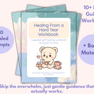 May include: A stack of workbooks titled "Healing From a Hard Year Workbook" with a cute bear illustration. The cover includes text: "40 Guided Prompts" and "10+ Page Guided Workbook + Bonus Material!" The image also includes the text: "Skip the overwhelm, just gentle guidance that actually works."