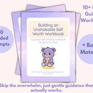 May include: A stack of workbooks titled "Building an Unshakable Self Worth Workbook" with a cute bear illustration. The cover features text and a cartoon bear holding a star. Includes 40 guided prompts and bonus material.