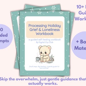 May include: A teal workbook titled "Processing Holiday Grief & Loneliness Workbook" with a cartoon bear illustration. The workbook includes 40 guided prompts and bonus material. Text reads: "Skip the overwhelm, just gentle guidance that actually works."