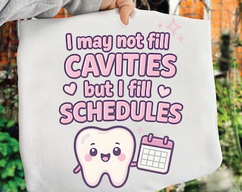I May Not Fill Cavities Dental Receptionist Filling Schedule PNG SVG, digital download