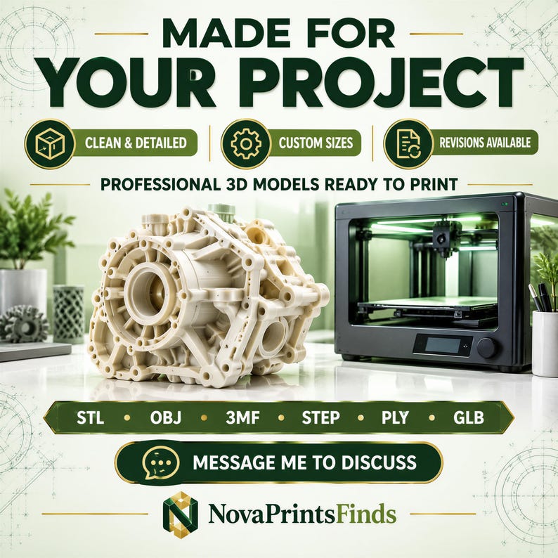 May include: A beige 3D printed mechanical engine component sits next to a black 3D printer. Text reads: MADE FOR YOUR PROJECT, CLEAN & DETAILED, CUSTOM SIZES, REVISIONS AVAILABLE, PROFESSIONAL 3D MODELS READY TO PRINT, STL, OBJ, 3MF, STEP, PLY, GLB, MESSAGE ME TO DISCUSS, NovaPrintsFinds.