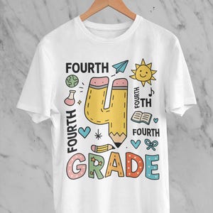 May include: White t-shirt with a colorful graphic design for fourth grade. The design includes a large yellow pencil shaped like the number 4, the words "FOURTH GRADE", and various school-themed illustrations like a sun, book, and paper airplane.