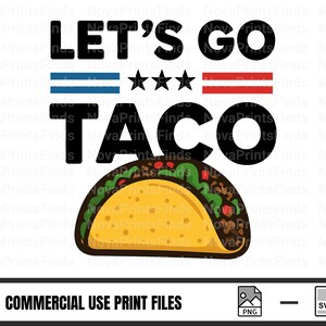 Let’s Go Taco SVG PNG Funny Mexican Food Graphic Design for Cinco de Mayo Fiesta Shirts Sublimation Clipart Digital Download