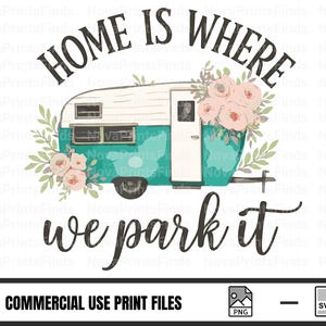 Home Is Where We Park It SVG PNG – Camper Life Cut File for Cricut, Travel Trailer Digital Download, RV Life Sublimation