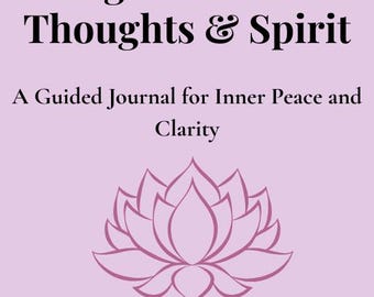 Organize Your Thoughts & Spirit. Guided Journal for Mental Clarity, Self-Reflection and Inner Peace (Digital Download)