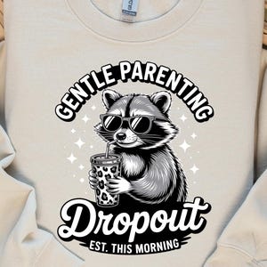 Gentle Parenting Dropout PNG, Funny Mom, Tired Parent Humor Design, Shirt Sublimation Designs Mom Life png, Trendy Mom Design, Raccoon png
