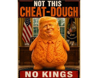 NO To CHEAT DOUGH - No Kings Protest Poster, Anti Trump Political Art, Funny Satirical Wall Art, Power to the People Sign