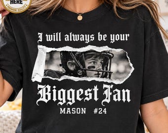 Custom Football Mom Shirt, I Will Always Be Your Biggest Fan Sweatshirt, Personal Photo Kids Football Player Shirt, Proud Football Mom Gift