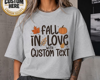 Personalized Fall Shirt, Custom Text Autumn Leaves Tee, Fall In Love Pumpkin Shirt, Thanksgiving Turkey Shirt, Cozy Autumn Gift for Women