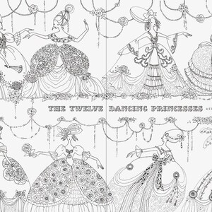 May include: Black and white illustration of twelve princesses in elaborate ball gowns. The image features detailed line art, with each princess in a unique dress design. The text "THE TWELVE DANCING PRINCESSES" is displayed in the center.