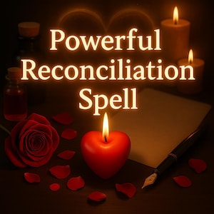 Reconciliation Spell to Reignite the Love You Lost. 25 + Years Experience. Same Day Casting Available. Get a Second Chance at Love!