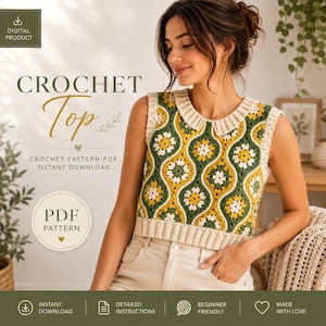 May include: A sleeveless crochet top featuring a repeating floral pattern in shades of mustard yellow, forest green, and cream. The garment has a ribbed cream-colored collar and hem. Text on the image reads: CROCHET Top, PDF PATTERN.