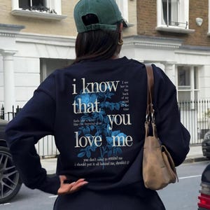 Song Inspired Sweatshirt, I Know That You Love Me Crewneck, Fan Merch Concert Outfit Hoodie or Sweatshirt
