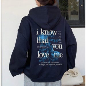 Song Inspired Sweatshirt, I Know That You Love Me Hoodie, Fan Merch Concert Outfit
