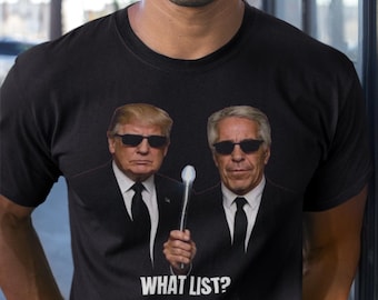 Anti Trump What List mannen in zwarte stijl Unisex T-shirt, Epstein Trump Tee, Anti Maga Tee, 8647, politiek shirt, Release The Files-T-shirt